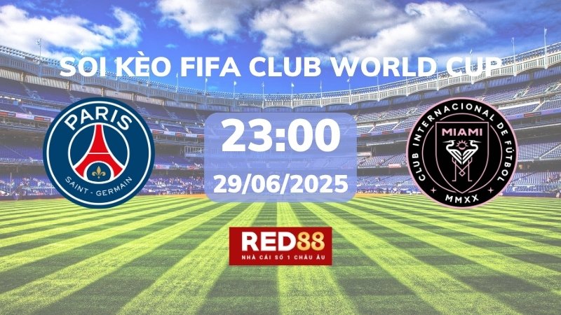 Soi kèo PSG vs Inter Miami – 23h00 – 29/06 – FIFA Club World Cup
