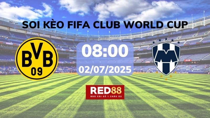 Soi kèo Dortmund vs Monterrey – 08h00 – 02/07 – FIFA Club World Cup