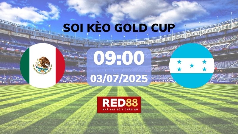 Soi kèo Mexico vs Honduras – 09h00 – 03/07 – Gold Cup