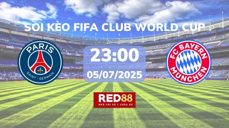 Soi kèo PSG vs Bayern Munich – 23h00 – 05/07 – FIFA Club World Cup