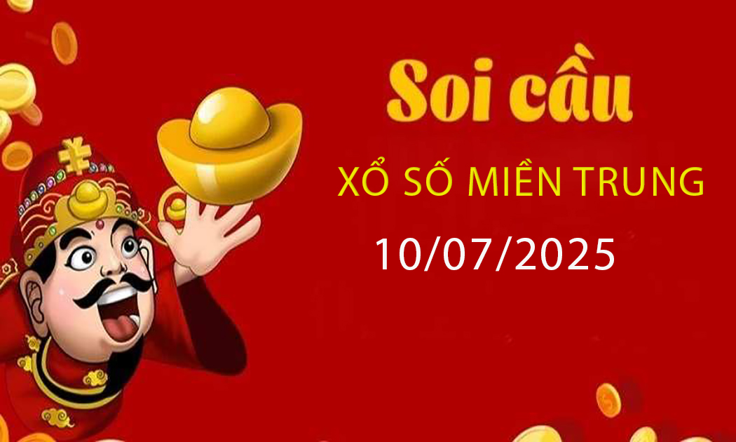 Soi cầu dự đoán kết quả xổ số miền Trung ngày 10/07/2025
